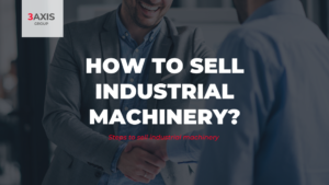 Steps to sell industrial machinery