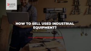 How to sell used industrial equipment?