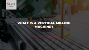What is a vertical milling machine?