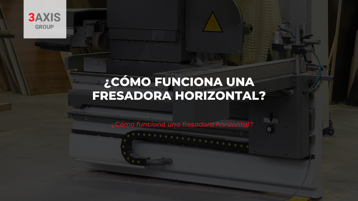 ¿cómo Funciona Una Fresadora Horizontal • 3axis Group 