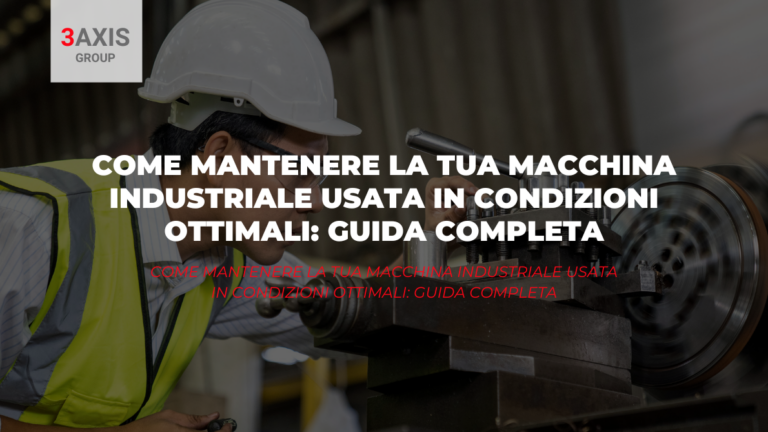 Come Mantenere la Tua Macchina Industriale Usata