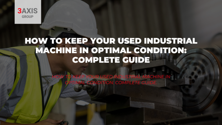 How to Keep Your Used Industrial Machine in Optimal Condition Complete Guide