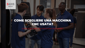 come scegliere una macchina CNC usata